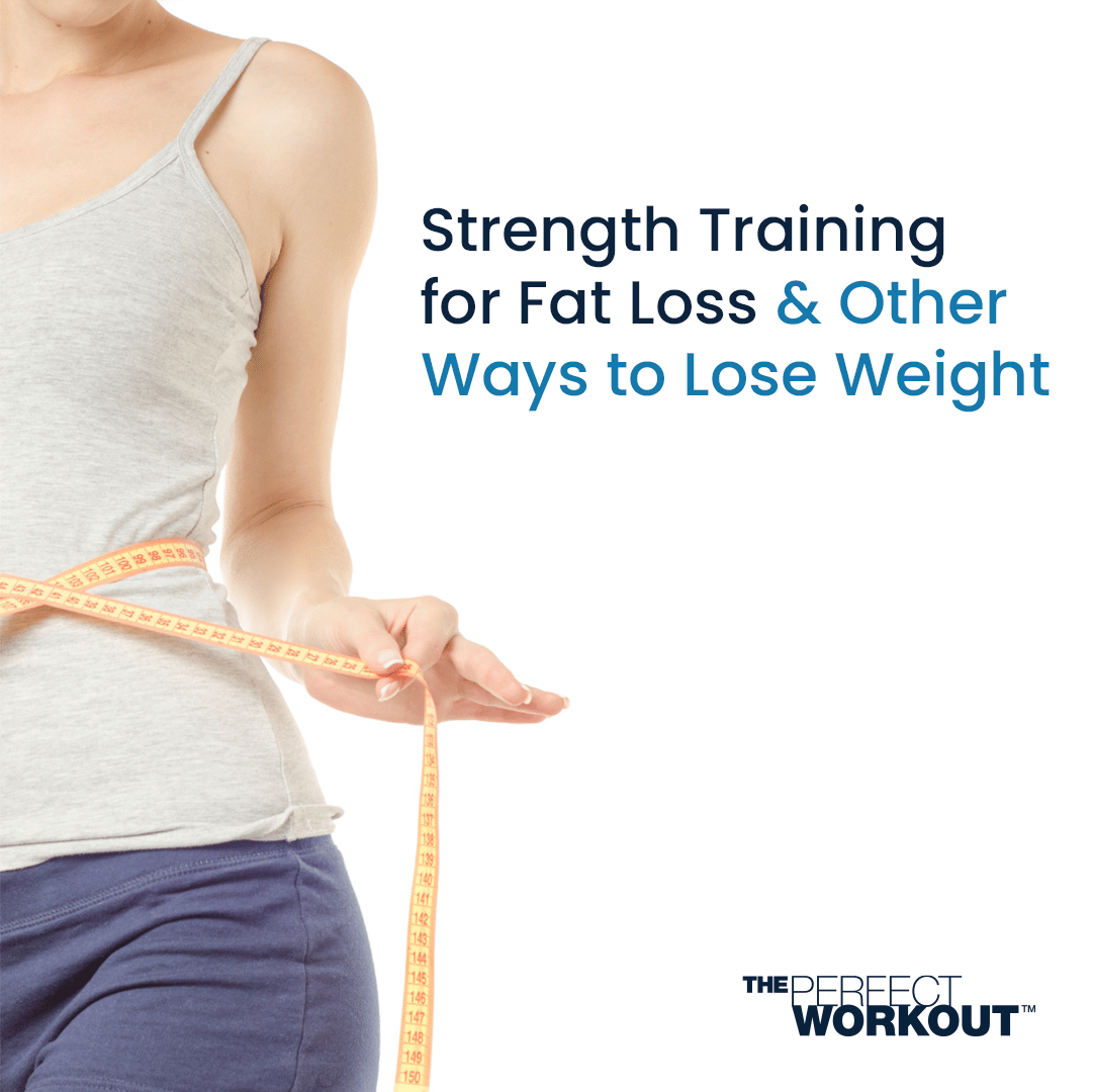 Strength Training for Fat Loss & Other Ways to Lose Weight