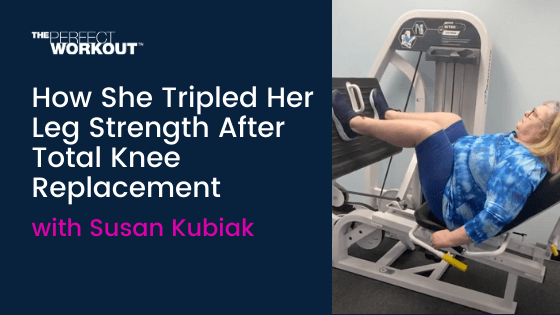 Total Knee Replacement: Tripled Her Leg Strength