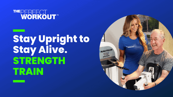 Stay Upright to Stay Alive. STRENGTH TRAIN
