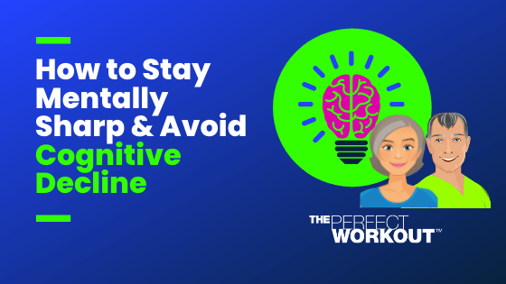 How to Stay Mentally Sharp & Avoid Cognitive Decline