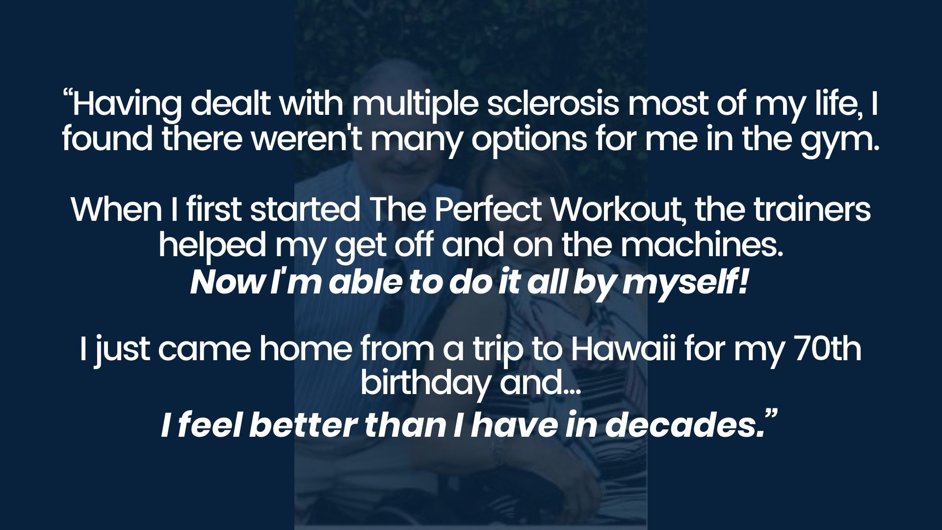 Multiple Sclerosis client gains strength and feels better