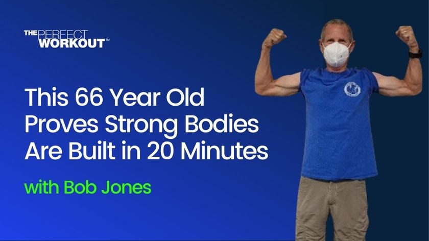 Strong Bodies Are Built in 20 Minutes (age 66)