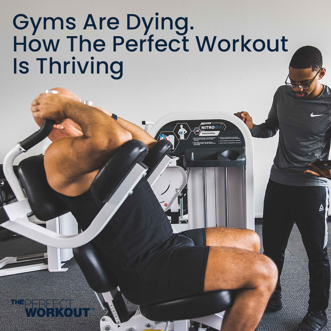Gyms are Dying. How The Perfect Workout is Thriving