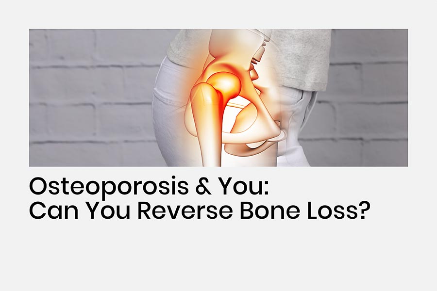 Can Osteoporosis Be Reversed - Featured Blog Image
