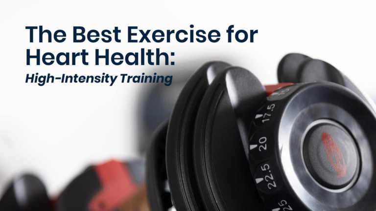 The Best Exercise for Heart Health: High Intensity Training